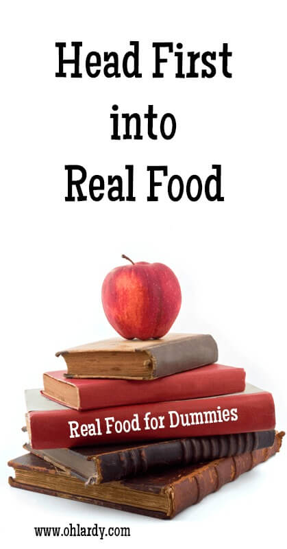 Head First into Real Food - www.ohlardy.com