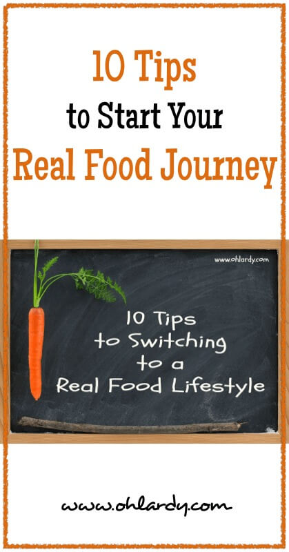 10 Tips to Starting the Real Food Journey - www.ohlardy.com