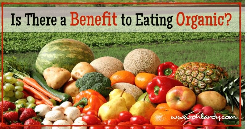 What is the Benefit of Eating Organic?