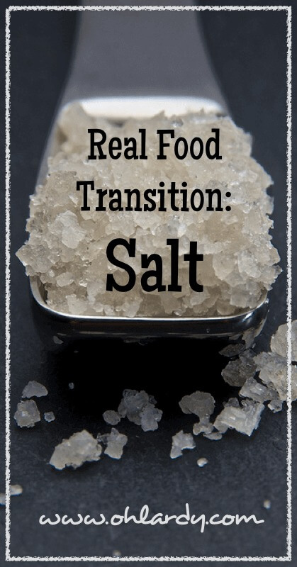 Real Food Transition: Salt - www.ohlardy.com