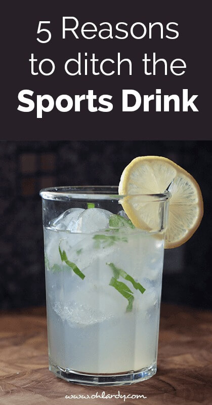 5 Reasons to ditch the sports drink - ohlardy.com