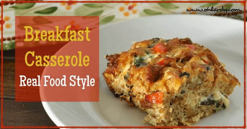 Homemade Breakfast Casserole - Real Food Style - www.ohlardy.com