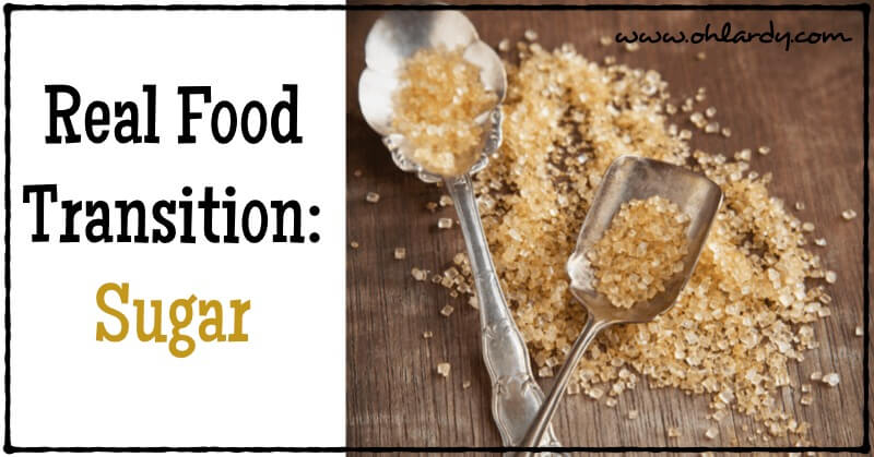 Real Food Transition: Sugar - www.ohlardy.com