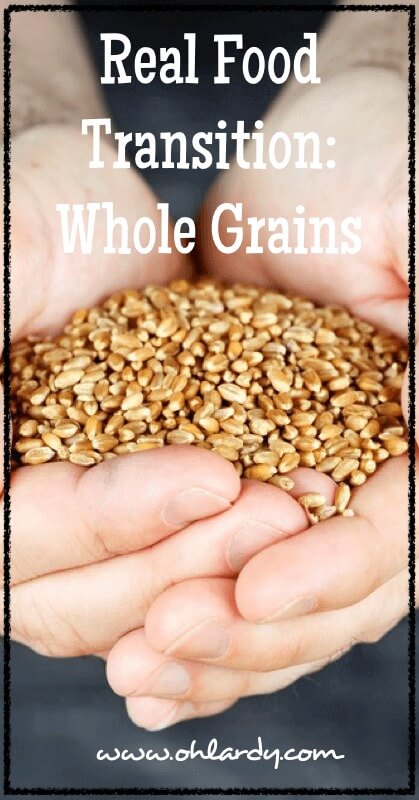 Real Food Transition: Whole Grains - www.ohlardy.com