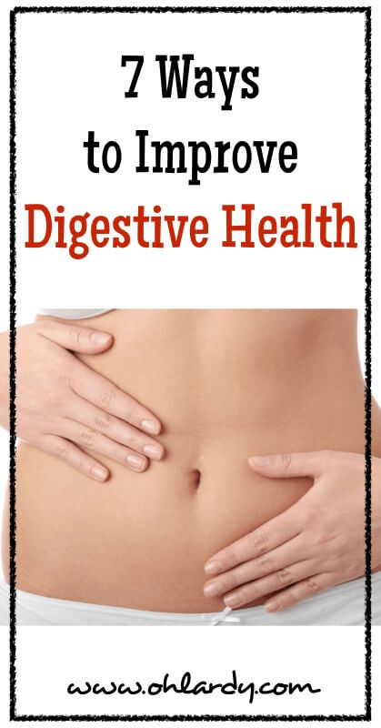 7 Ways to Improve Digestive Health - www.ohlardy.com
