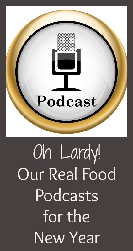 Oh Lardy's Real Food Podcasts - www.ohlardy.com