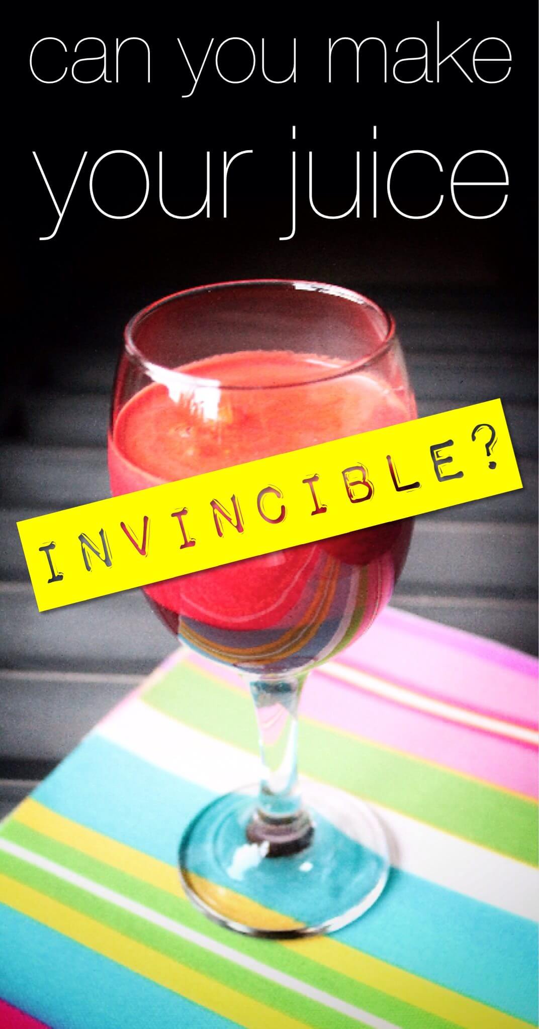 Make Your Juice Invincible - www.ohlardy.com