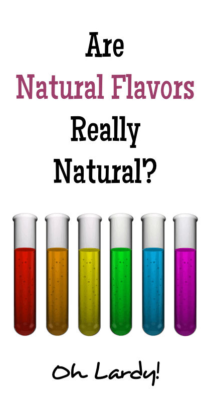Are Natural Flavors Really Natural? - www.ohlardy.com