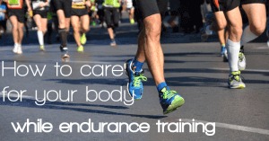 How To Care For Your Body During Endurance Training