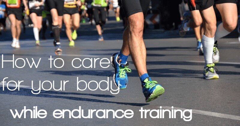 How To Care For Your Body During Endurance Training