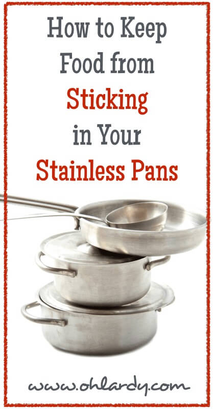Keep Food From Sticking in Your Stainless Pans - www.ohlardy.com