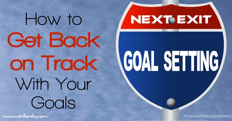 How to Get Back on Track with Your Goals