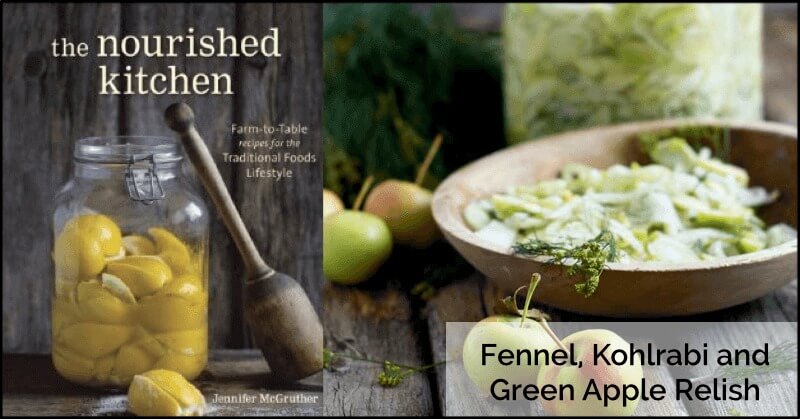 Fennel, Kohlrabi and Green Apple Relish from Nourished Kitchen - Oh Lardy!