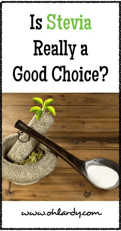 Is Stevia Really a Good Choice? - www.ohlardy.com