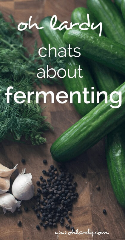 Oh Lardy chats about fermenting!