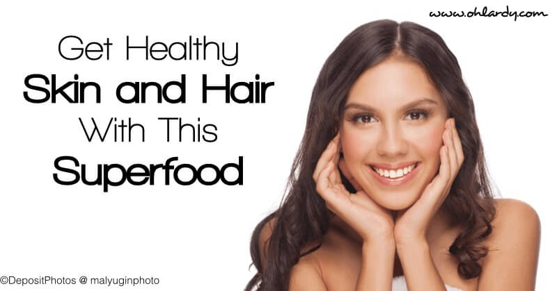 Want Healthier Hair and Skin?  Try This Superfood!