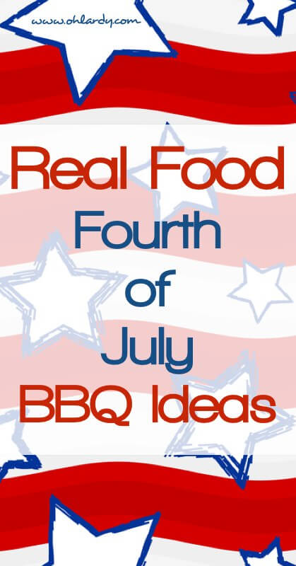 Real Food Fourth of July BBQ Ideas