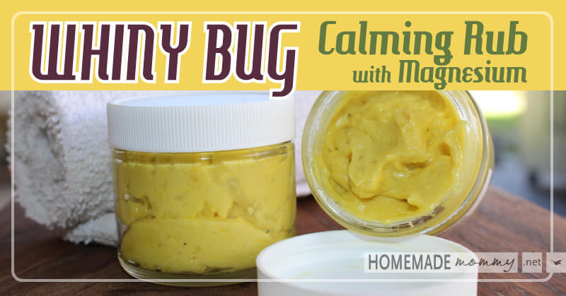 Whiny Bug Calming Rub with Magnesium 