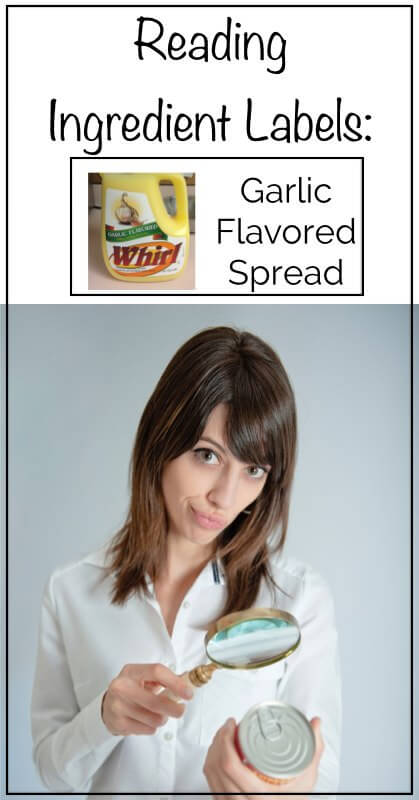 Reading Ingredient Labels: Garlic Flavored Spread  www.ohlardy.com