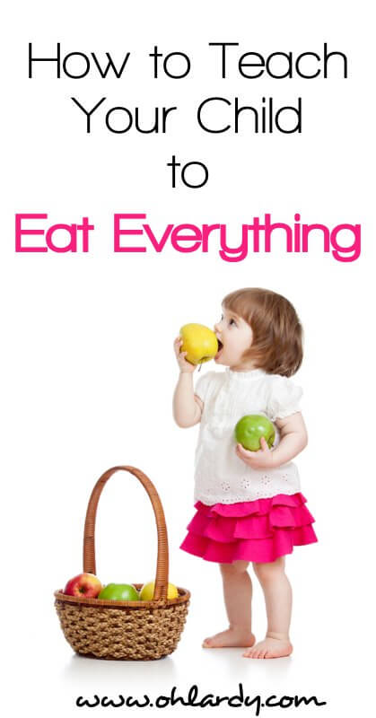 How to teach Your Child to Eat Everything!  Prevent Picky Eaters!!!