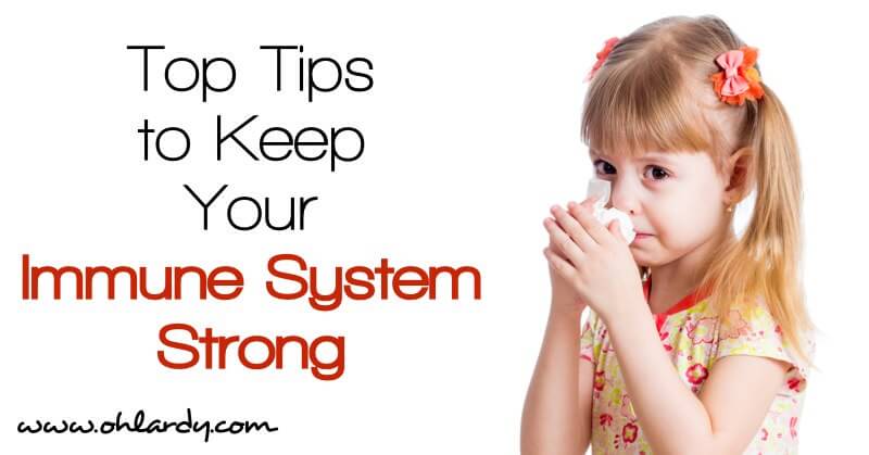 How to Keep Your Immune System Strong - www.ohlardy.com