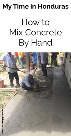 My Time in Honduras: How to Mix Concrete by Hand - Oh Lardy