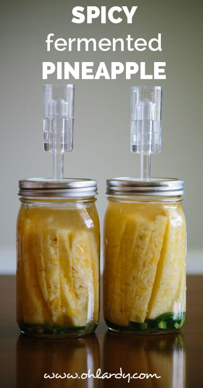 spicy fermented pineapple - ohlardy.com