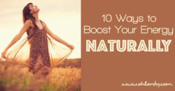 10 Natural Ways To Boost Energy - Oh Lardy