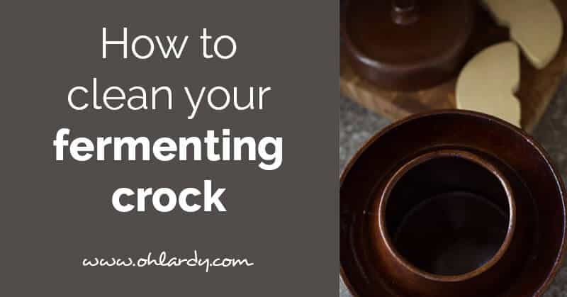 How to clean your fermenting crock - ohlardy.com