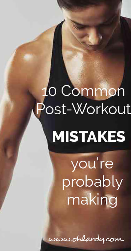 10 Common Post-Workout Mistakes - ohlardy.com