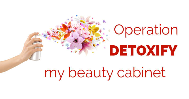Operation DETOXIFY my beauty cabinet