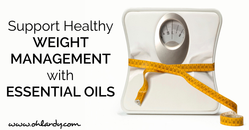 Support Healthy Weight Management with Essential Oils - www.ohlardy.com