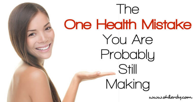 The Number One Health Mistake You Are STILL Making (Free PDF and Webinar)