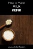 How to Make Milk Kefir - Oh Lardy